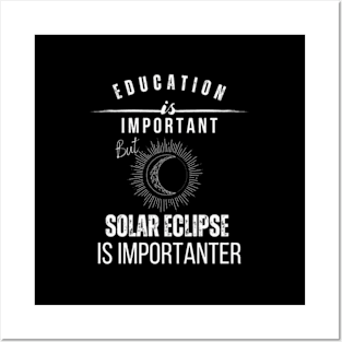 School Is Important But Solar Eclipse Is Importanter Posters and Art